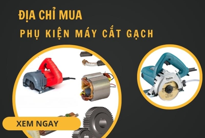 Nguồn Phụ Kiện Máy Cắt Gạch Chính Hãng: Địa Điểm Tin Cậy