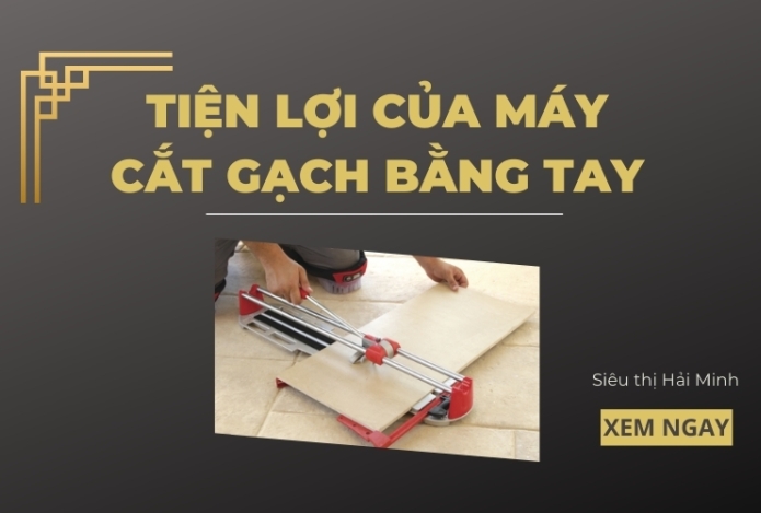 Những tiện lợi mà máy cắt gạch bằng tay mang lại