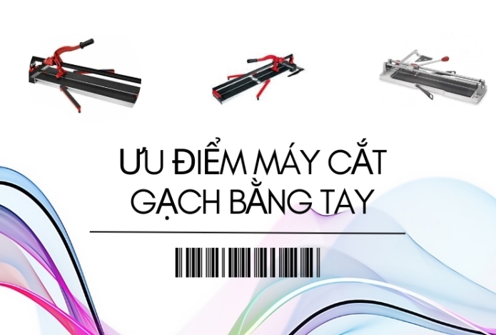 Những Ưu Điểm Vượt Trội Của Máy Cắt Gạch Bằng Tay