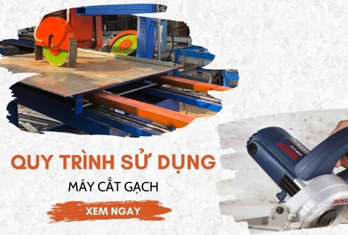 Quy Trình Sử Dụng Máy Cắt Gạch Đúng Chuẩn