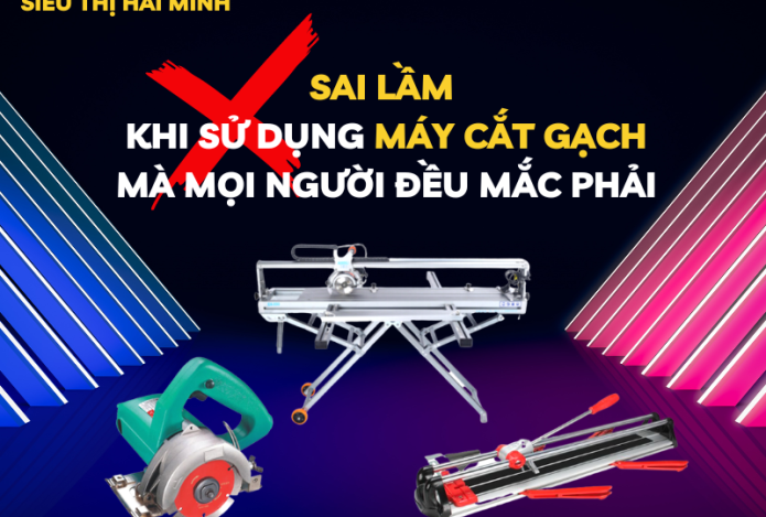 Sai lầm khi sử dụng máy cắt gạch mà mọi người đều mắc phải