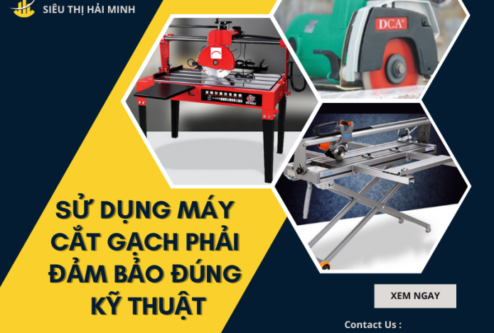 Sử Dụng Máy Cắt Gạch Phải Đảm Bảo Đúng Kỹ Thuật