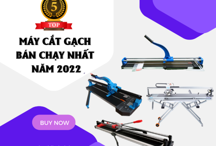 Top 5 Máy Cắt Gạch Bán Chạy Nhất Năm 2022
