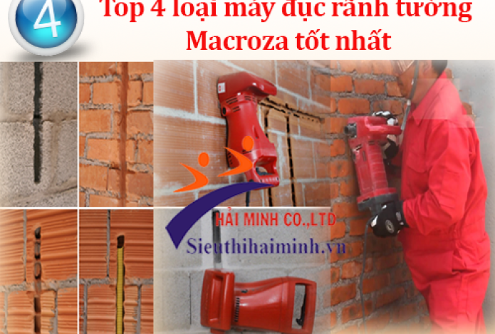 Top 4 loại máy đục rãnh tường Macroza tốt nhất