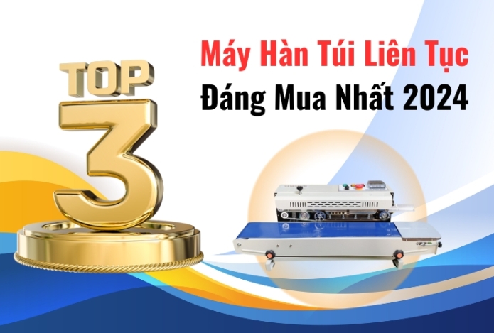 Top 3 Máy Hàn Túi Liên Tục Đáng Mua Nhất 2024