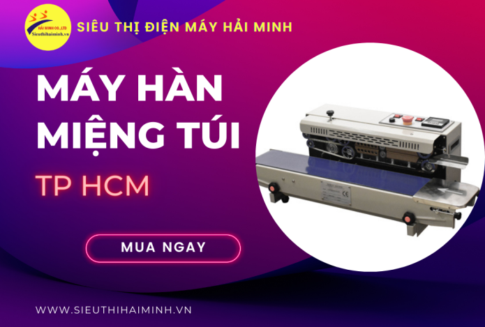 Nơi mua máy hàn miệng túi TP HCM bán chạy nhất