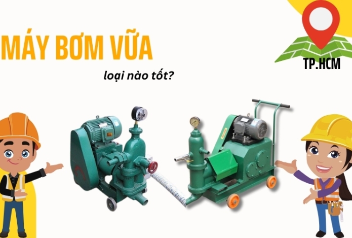 Máy Bơm Vữa Loại Nào Tốt Và Mua Ở Đâu HCM