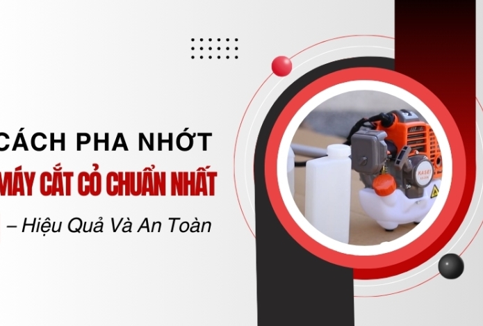 Cách Pha Nhớt Máy Cắt Cỏ Chuẩn Nhất – Hiệu Quả Và An Toàn
