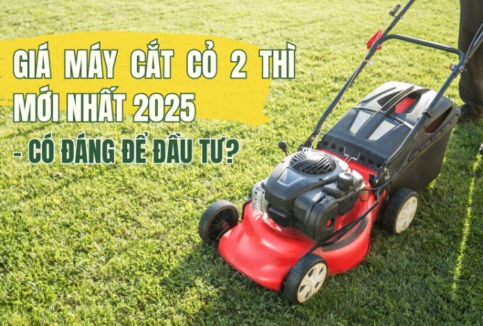 Giá Máy Cắt Cỏ 2 Thì Mới Nhất 2025 – Có Đáng Để Đầu Tư?