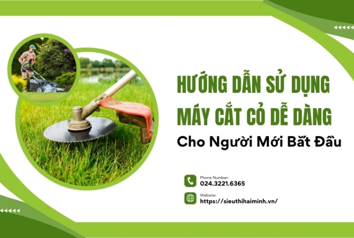 Hướng Dẫn Sử Dụng Máy Cắt Cỏ Dễ Dàng Cho Người Mới Bắt Đầu