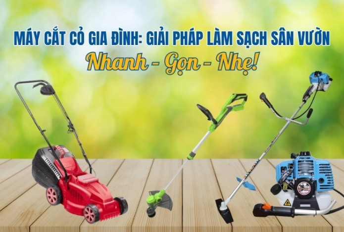 Máy Cắt Cỏ Gia Đình: Giải Pháp Làm Sạch Sân Vườn Nhanh – Gọn – Nhẹ!