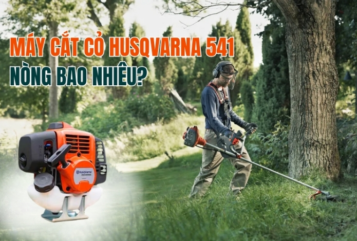 Máy cắt cỏ Husqvarna 541 nòng bao nhiêu?