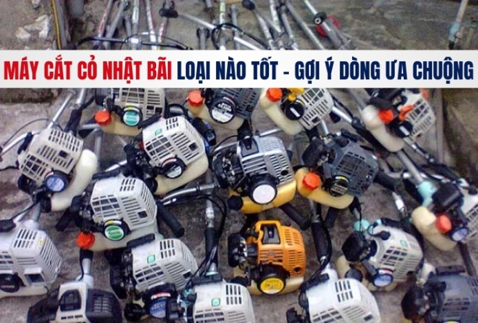 Máy cắt cỏ nhật bãi loại nào tốt - gợi ý dòng ưa chuộng