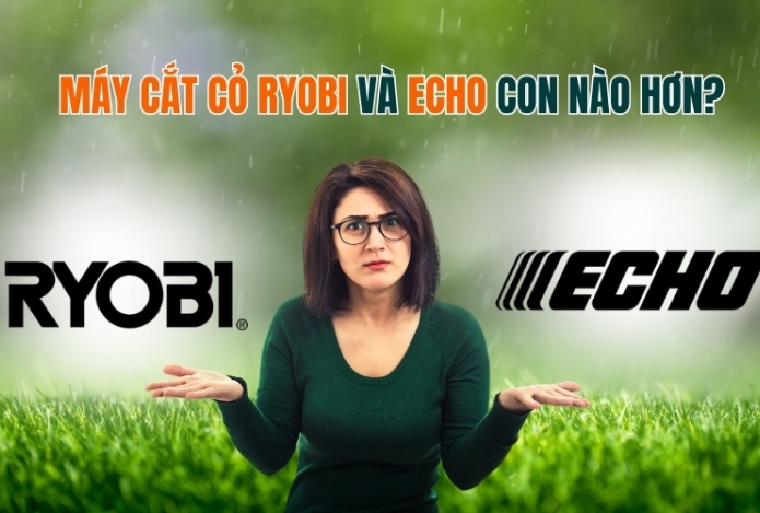 Máy cắt cỏ ryobi và echo con nào hơn?