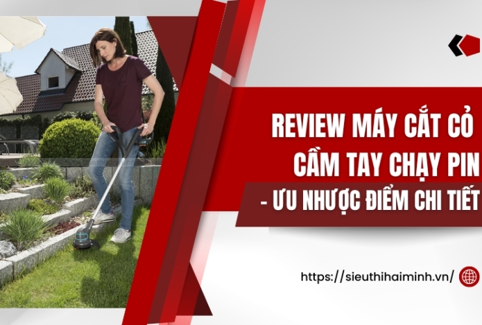 Review Máy Cắt Cỏ Cầm Tay Chạy Pin– Ưu Nhược Điểm Chi Tiết