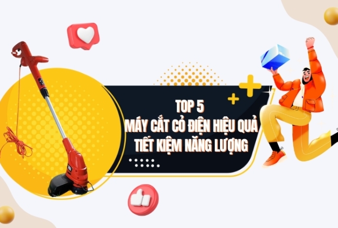 Top 5 máy cắt cỏ điện hiệu quả, tiết kiệm năng lượng
