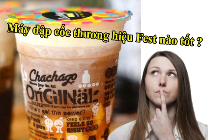 Máy dập nắp cốc Fest nào tốt nhất?