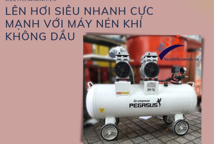 Lên hơi siêu NHANH cực MẠNH với máy nén khí không dầu