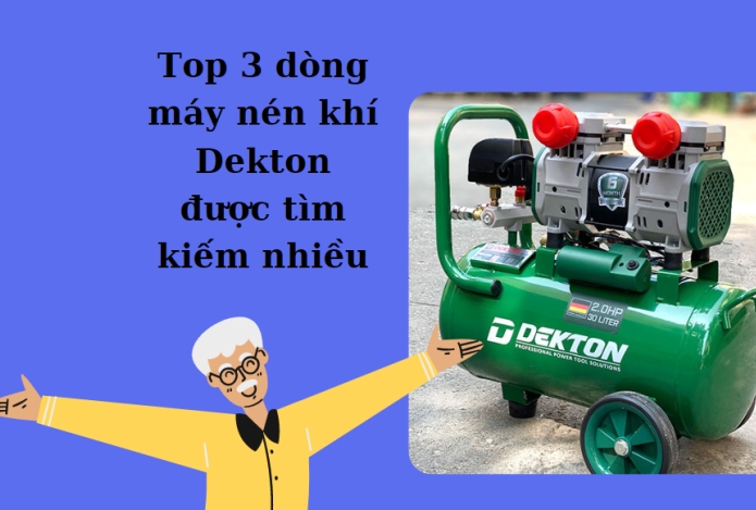 Top 3 dòng máy nén khí Dekton được tìm kiếm nhiều