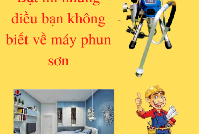 Bật mí những điều bạn không biết về máy phun sơn
