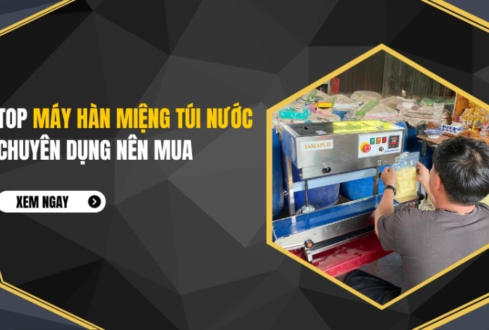 Top Máy Hàn Miệng Túi Nước Chuyên Dụng Nên Mua