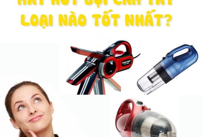 4 Gợi Ý Máy Hút Bụi Cầm Tay Mini Chất Lượng Giá “Hạt Dẻ”