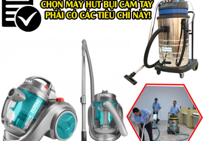 Chọn Máy Hút Bụi Cầm Tay Phải Có Các Tiêu Chí Này!