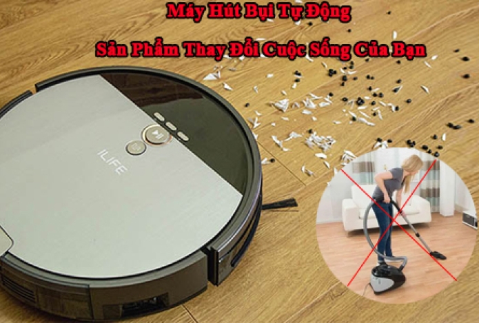 Máy Hút Bụi Tự Động – Sản Phẩm Thay Đổi Cuộc Sống Của Bạn