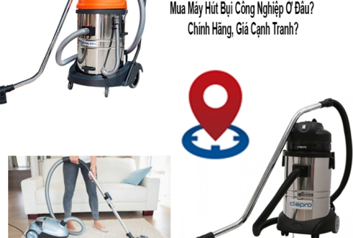 Mua Máy Hút Bụi Công Nghiệp Ở Đâu Chính Hãng, Giá Cạnh Tranh?