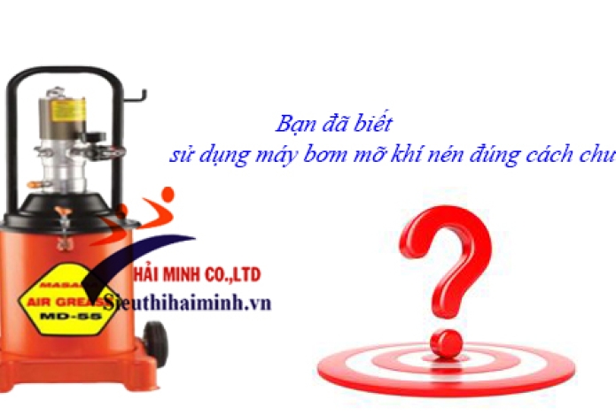 Máy Bơm Mỡ Bằng Tay Được Sử Dụng Như Thế Nào?
