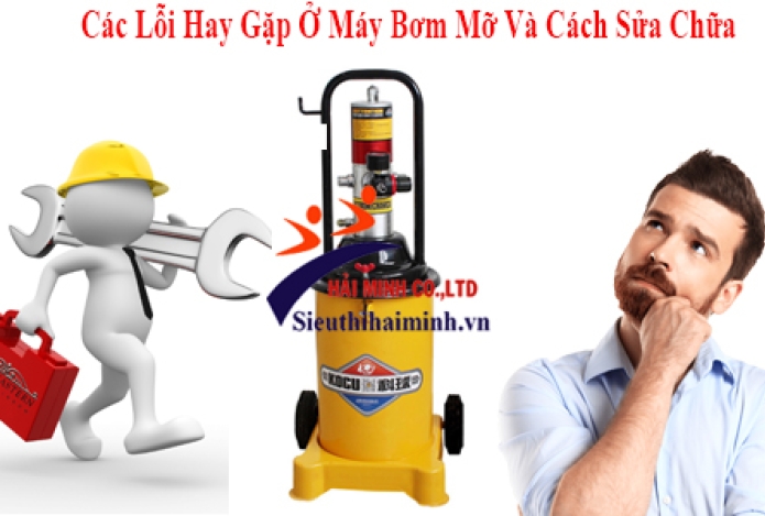 Các Lỗi Hay Gặp Ở Máy Bơm Mỡ Và Cách Sửa Chữa
