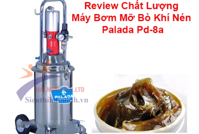 Review Chất Lượng Máy Bơm Mỡ Bò Khí Nén Palada Pd-8a