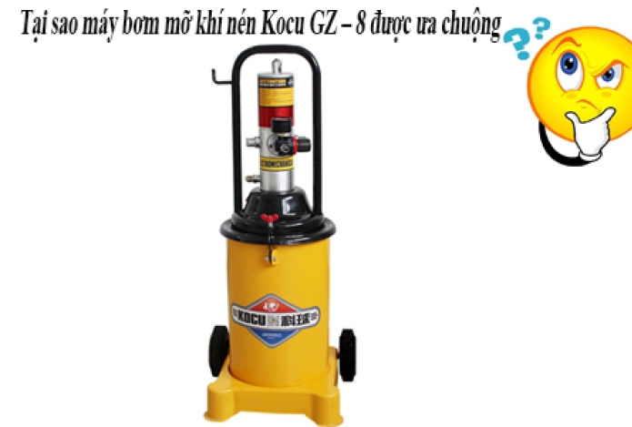 Tại sao máy bơm mỡ khí nén Kocu GZ – 8 được ưa chuộng