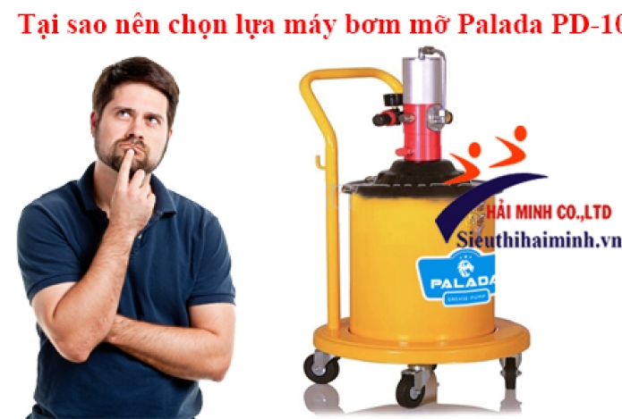 Tại sao nên chọn lựa máy bơm mỡ Palada PD-10