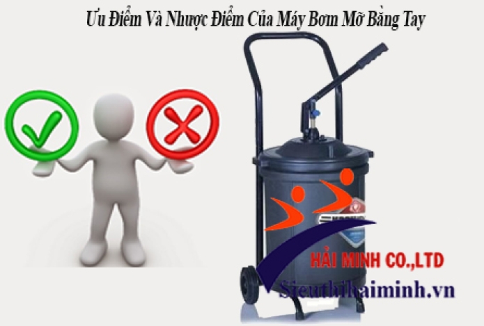 Ưu Điểm Và Nhược Điểm Của Máy Bơm Mỡ Bằng Tay