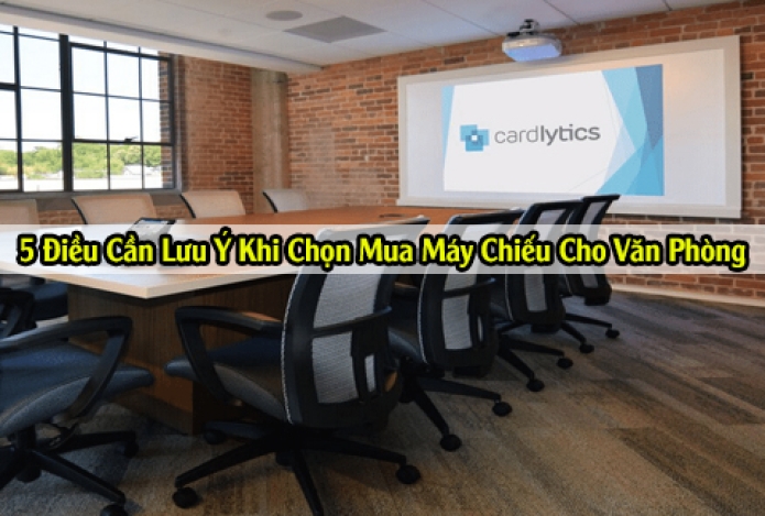 5 Điều Cần Lưu Ý Khi Chọn Mua Máy Chiếu Cho Văn Phòng