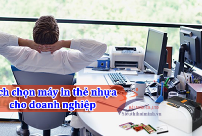 [Tư Vấn] Cách chọn máy in thẻ nhựa 2 mặt cho doanh nghiệp