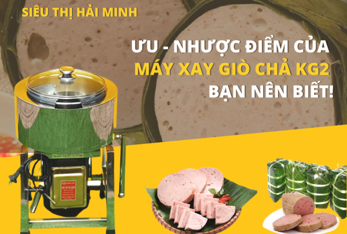 Ưu Nhược Điểm Của Máy Xay Giò Chả Kg2 Bạn Nên Biết