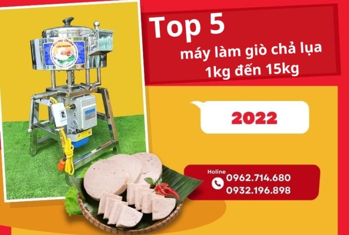 Top 5 máy làm giò chả lụa 1kg đến 15kg bán chạy nhất năm 2022
