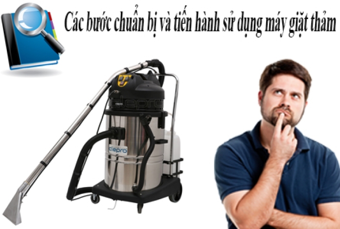 Các bước chuẩn bị và tiến hành sử dụng máy giặt thảm
