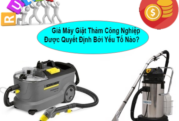 Giá Máy Giặt Thảm Công Nghiệp Được Quyết Định Bởi Yếu Tố Nào?