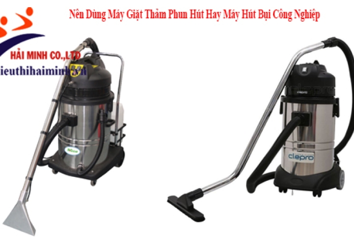 Nên Dùng Máy Giặt Thảm Phun Hút Hay Máy Hút Bụi Công Nghiệp