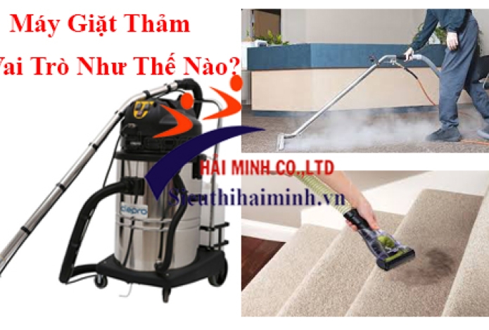 Máy Giặt Thảm Phun Hút Hiện Nay Có Vai Trò Như Thế Nào?