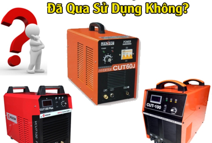 Có Nên Sở Hữu Máy Cắt Plasma Đã Qua Sử Dụng Không?