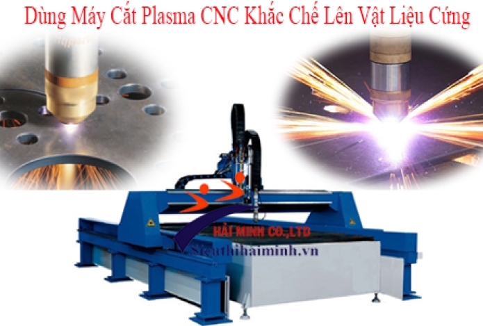 Dùng Máy Cắt Plasma Cnc Khắc Chế Lên Vật Liệu Cứng