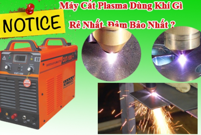 Máy Cắt Plasma Dùng Khí Gì Rẻ Nhất, Đảm Bảo Nhất ?