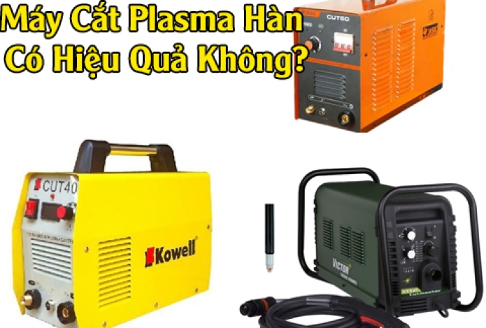 Máy Cắt Plasma Hàn Có Hiệu Quả Không?