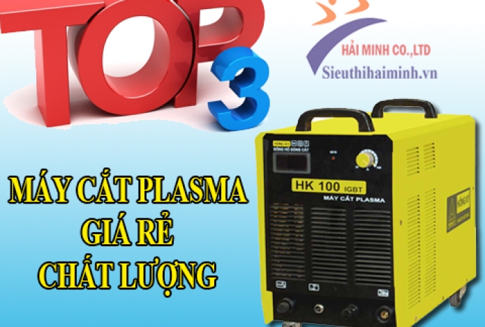 Review top 3 dòng máy cắt plasma giá rẻ tốt nhất 2019
