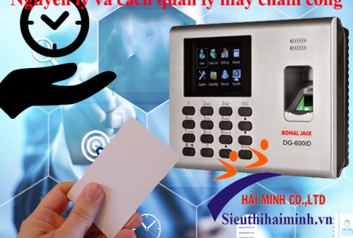 Nguyên lý và cách quản lý máy chấm công