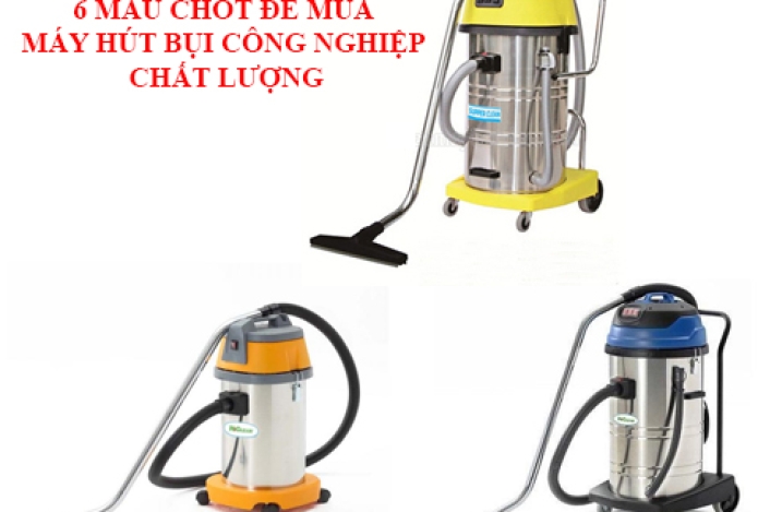 6 Mấu Chốt Để Mua Máy Hút Bụi Công Nghiệp Chất Lượng
